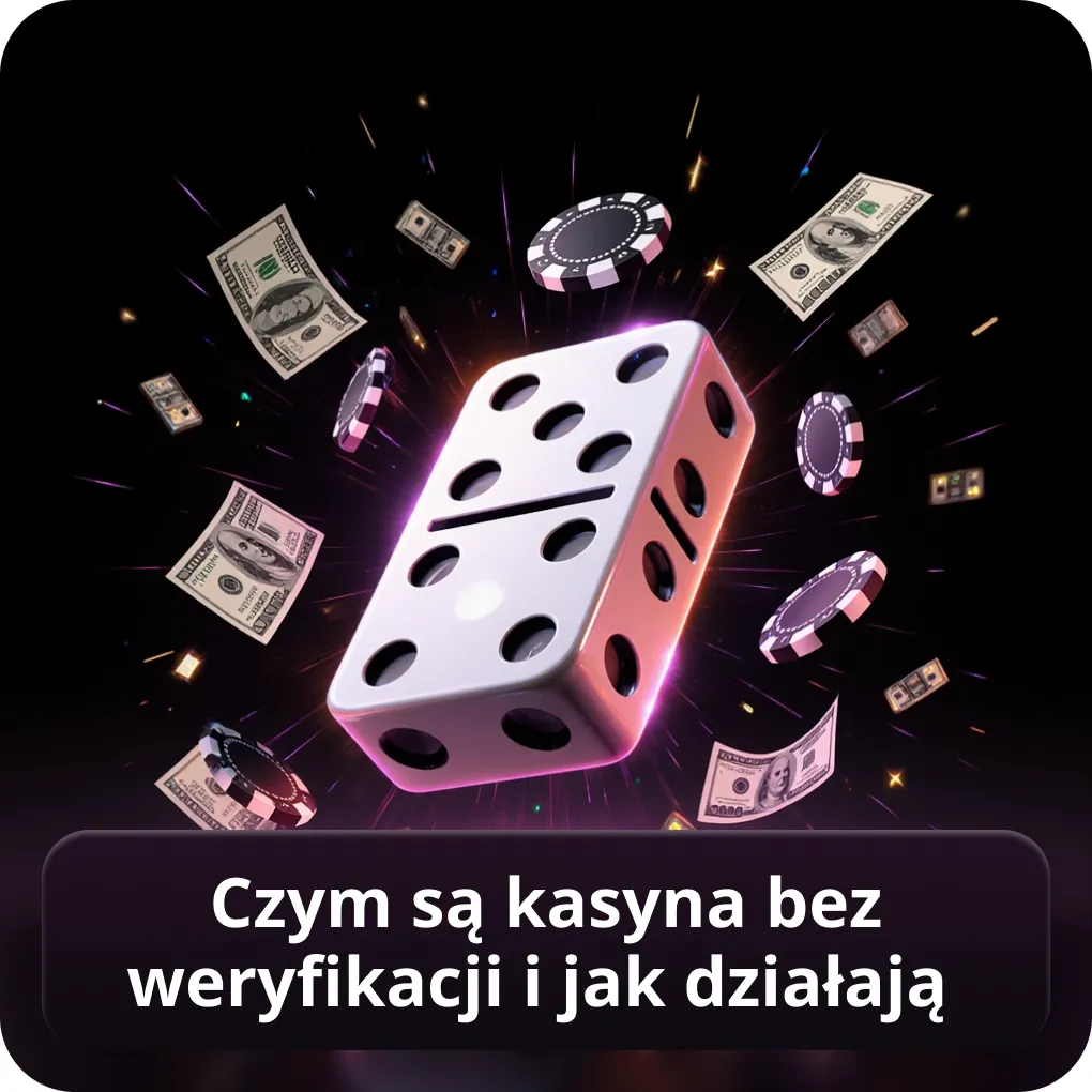 Czym są kasyna bez weryfikacji i jak działają