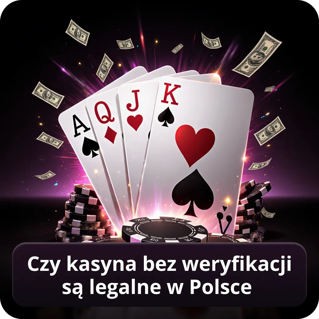 Czy kasyna bez weryfikacji są legalne w Polsce